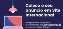 Coloco o seu anúncio em Site Internacional.