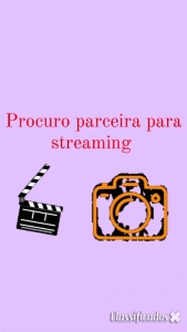 Procuro parceira para Streaming